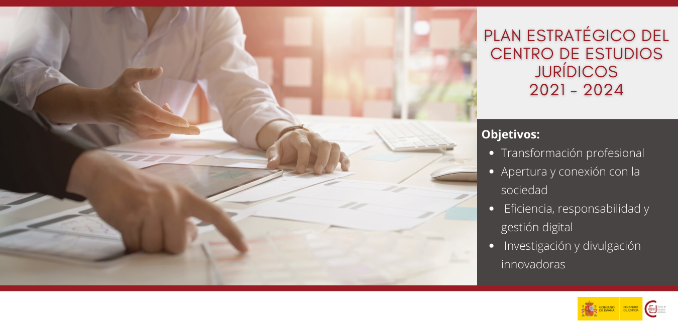 APROBACIÓN DEL PLAN ESTRATÉGICO DEL CENTRO DE ESTUDIOS JURÍDICOS 2021 – 2024 APROBACIÓN DEL PLAN ESTRATÉGICO DEL CENTRO DE ESTUDIOS JURÍDICOS 2021 – 2024