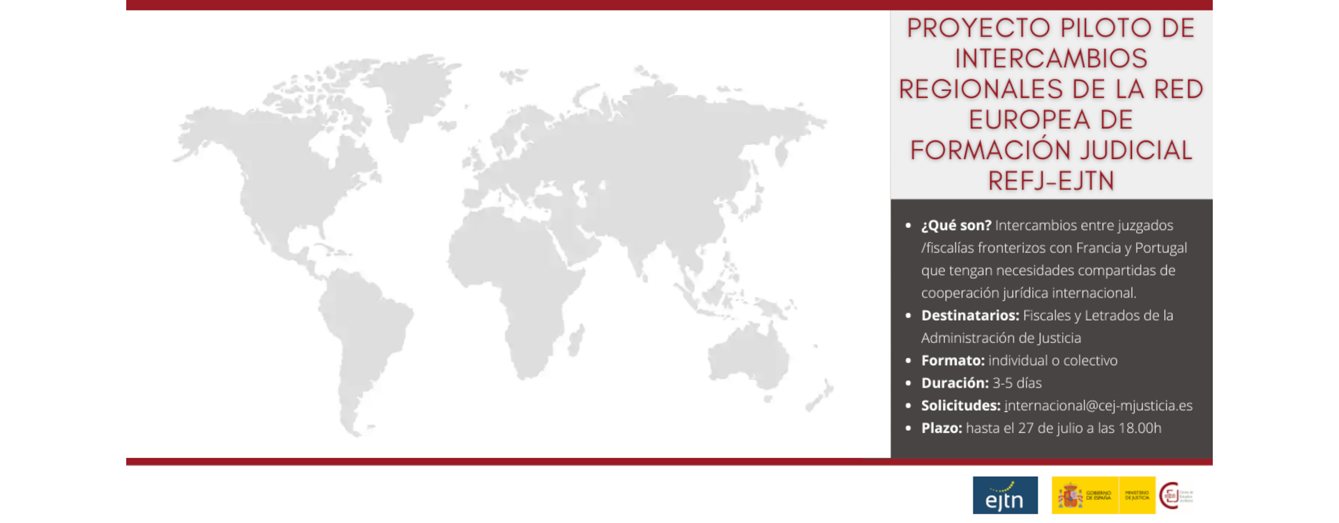 CONVOCATORIA PARA LA PARTICIPACIÓN EN INTERCAMBIOS REGIONALES DE LA RED EUROPEA DE FORMACIÓN JUDICIAL REFJ/EJTN DIRIGIDOS A FISCALES Y LETRADOS DE LA CONVOCATORIA PARA LA PARTICIPACIÓN EN INTERCAMBIOS REGIONALES DE LA RED EUROPEA DE FORMACIÓN JUDICIAL REFJ/EJTN DIRIGIDOS A FISCALES Y LETRADOS DE LA