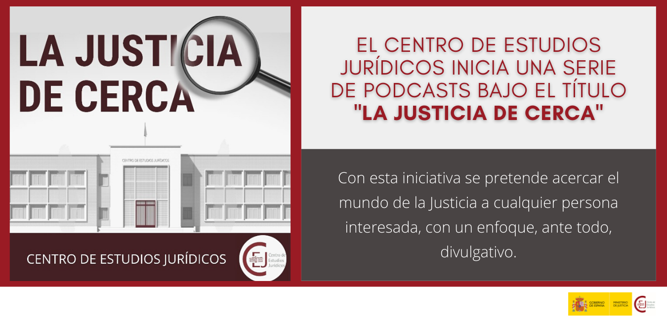 LA JUSTICIA DE CERCA: EL CENTRO DE ESTUDIOS JURÍDICOS INICIA UNA SERIE DE PODCASTS LA JUSTICIA DE CERCA: EL CENTRO DE ESTUDIOS JURÍDICOS INICIA UNA SERIE DE PODCASTS