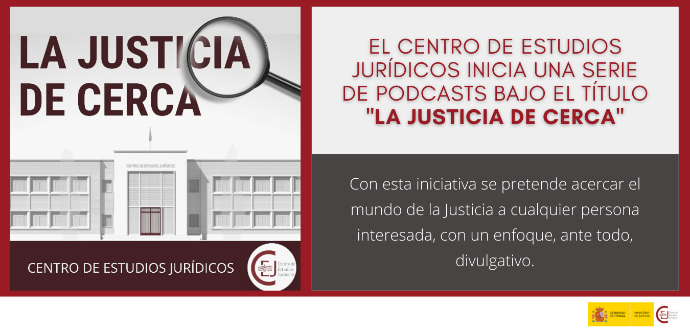 LA JUSTICIA DE CERCA: EL CENTRO DE ESTUDIOS JURÍDICOS INICIA UNA SERIE DE PODCASTS