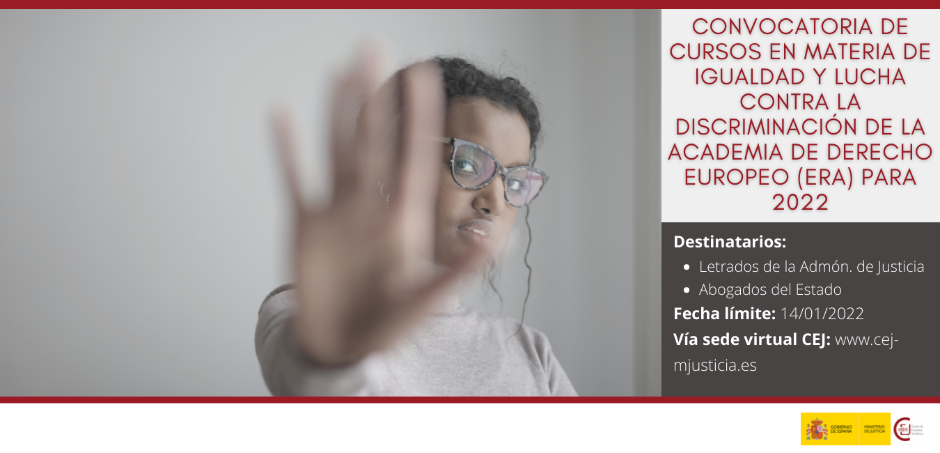 CONVOCATORIA DE CURSOS EN MATERIA DE IGUALDAD Y NO DISCRIMINACIÓN DE LA ACADEMIA DE DERECHO EUROPEO PARA 2022 CONVOCATORIA DE CURSOS EN MATERIA DE IGUALDAD Y NO DISCRIMINACIÓN DE LA ACADEMIA DE DERECHO EUROPEO PARA 2022