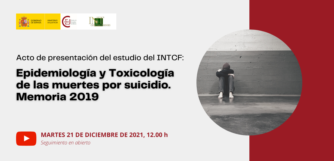 PRESENTACIÓN DEL ESTUDIO SOBRE EPIDEMIOLOGÍA Y TOXICOLOGÍA DE LAS MUERTES POR SUICIDIO EN ESPAÑA EN 2019, DEL INSTITUTO NACIONAL DE TOXICOLOGÍA Y CIEN PRESENTACIÓN DEL ESTUDIO SOBRE EPIDEMIOLOGÍA Y TOXICOLOGÍA DE LAS MUERTES POR SUICIDIO EN ESPAÑA EN 2019, DEL INSTITUTO NACIONAL DE TOXICOLOGÍA Y CIEN