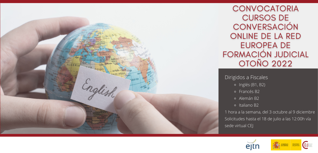 CONVOCATORIA CURSOS DE CONVERSACIÓN ONLINE DE IDIOMAS DE LA REFJ-EJTN, DIRIGIDA A FISCALES CONVOCATORIA CURSOS DE CONVERSACIÓN ONLINE DE IDIOMAS DE LA REFJ-EJTN, DIRIGIDA A FISCALES