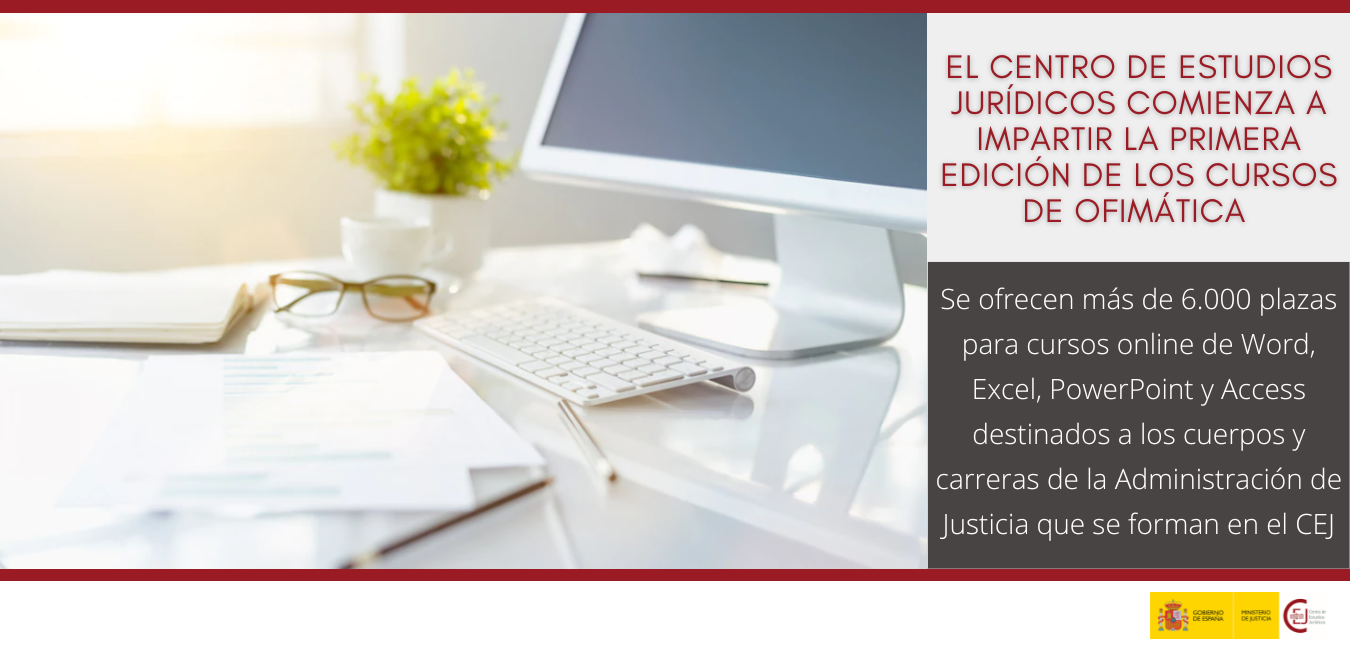 EL CENTRO DE ESTUDIOS JURÍDICOS COMIENZA A IMPARTIR LA PRIMERA DE LAS CUATRO EDICIONES DE CURSOS DE OFIMÁTICA INCLUIDAS EN EL PLAN TRANSVERSAL DE FORM EL CENTRO DE ESTUDIOS JURÍDICOS COMIENZA A IMPARTIR LA PRIMERA DE LAS CUATRO EDICIONES DE CURSOS DE OFIMÁTICA INCLUIDAS EN EL PLAN TRANSVERSAL DE FORM