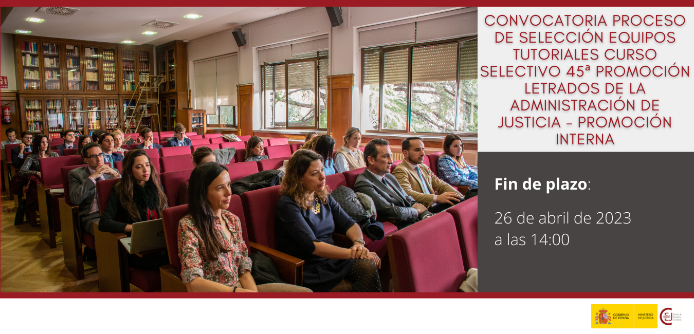 CONVOCADO EL PROCESO DE SELECCIÓN DE EQUIPOS TUTORIALES PARA EL CURSO SELECTIVO DE LA 45ª PROMOCIÓN DE LAJ (PROMOCIÓN INTERNA) CONVOCADO EL PROCESO DE SELECCIÓN DE EQUIPOS TUTORIALES PARA EL CURSO SELECTIVO DE LA 45ª PROMOCIÓN DE LAJ (PROMOCIÓN INTERNA)