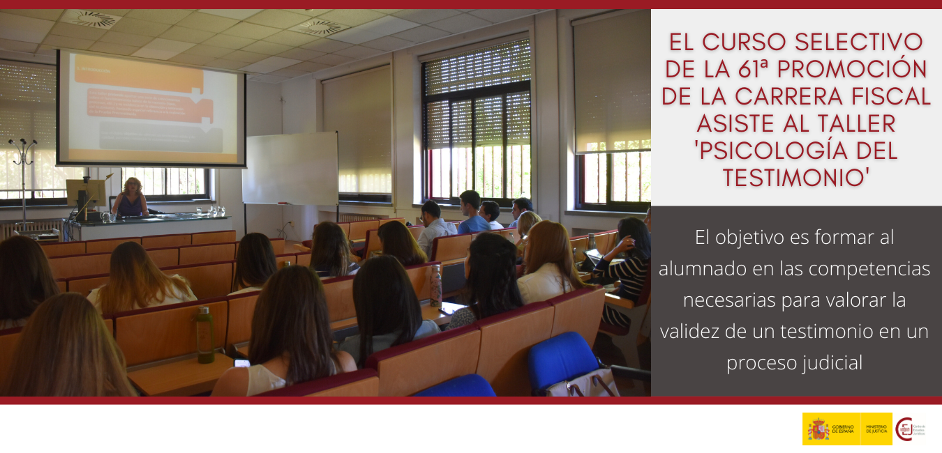 EL TALLER ‘PSICOLOGÍA DEL TESTIMONIO’ FORMA AL ALUMNADO DE LA 61ª PROMOCIÓN DE LA CARRERA FISCAL EN CLAVES PARA VALORAR LA VALIDEZ DE LAS DECLARACIONE