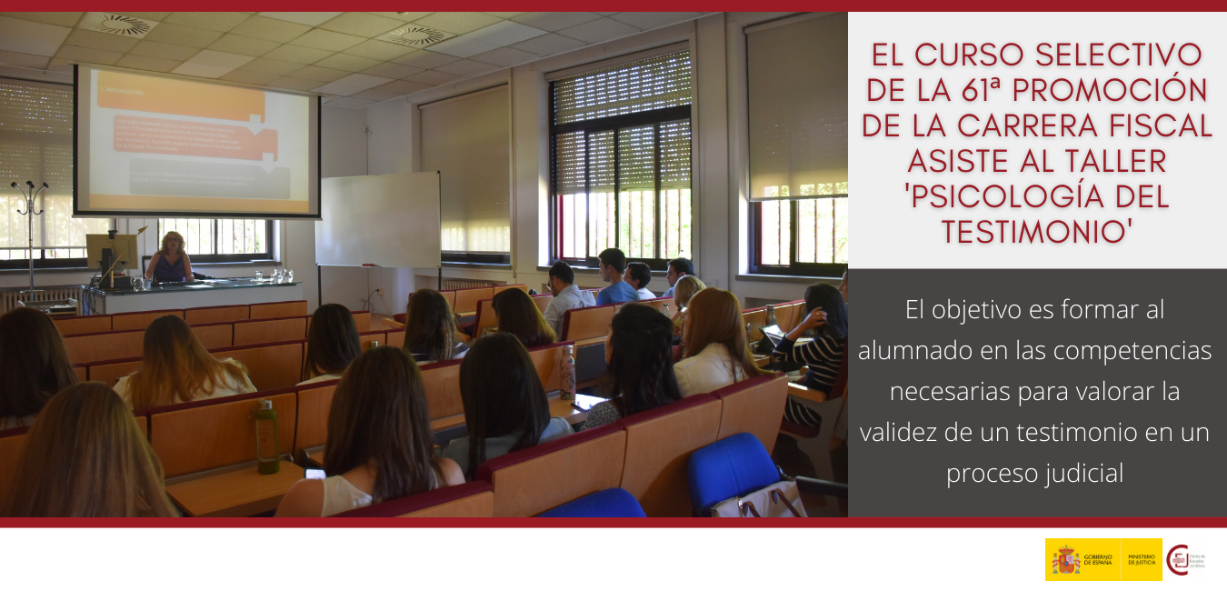 EL TALLER 'PSICOLOGÍA DEL TESTIMONIO' FORMA AL CURSO SELECTIVO DE LA 61ª PROMOCIÓN DE LA CARRERA FISCAL EN CLAVES PARA VALORAR LA VALIDEZ DE LAS DECLA EL TALLER 'PSICOLOGÍA DEL TESTIMONIO' FORMA AL CURSO SELECTIVO DE LA 61ª PROMOCIÓN DE LA CARRERA FISCAL EN CLAVES PARA VALORAR LA VALIDEZ DE LAS DECLA