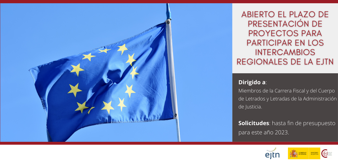 ABIERTO EL PLAZO DE PRESENTACIÓN DE PROYECTOS PARA PARTICIPAR EN LOS INTERCAMBIOS REGIONALES DE LA RED EUROPEA DE FORMACIÓN JUDICIAL DIRIGIDOS A LA CA