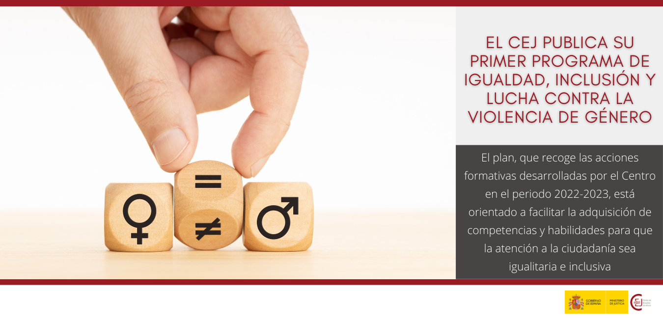 EL CEJ PUBLICA SU PRIMER PROGRAMA DE IGUALDAD, INCLUSIÓN Y LUCHA CONTRA LA VIOLENCIA DE GÉNERO CON LAS ACCIONES FORMATIVAS DESARROLLADAS EN EL PERIODO EL CEJ PUBLICA SU PRIMER PROGRAMA DE IGUALDAD, INCLUSIÓN Y LUCHA CONTRA LA VIOLENCIA DE GÉNERO CON LAS ACCIONES FORMATIVAS DESARROLLADAS EN EL PERIODO