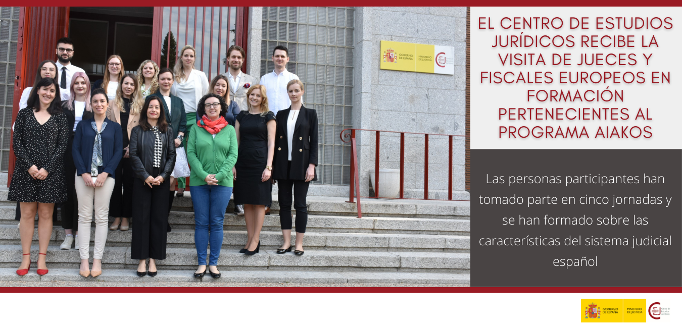 FISCALES Y JUECES EUROPEOS EN FORMACIÓN DEL PROGRAMA AIAKOS VISITAN EL CEJ PARA CONOCER EL FUNCIONAMIENTO DEL SISTEMA JUDICIAL Y PENITENCIARIO ESPAÑOL FISCALES Y JUECES EUROPEOS EN FORMACIÓN DEL PROGRAMA AIAKOS VISITAN EL CEJ PARA CONOCER EL FUNCIONAMIENTO DEL SISTEMA JUDICIAL Y PENITENCIARIO ESPAÑOL