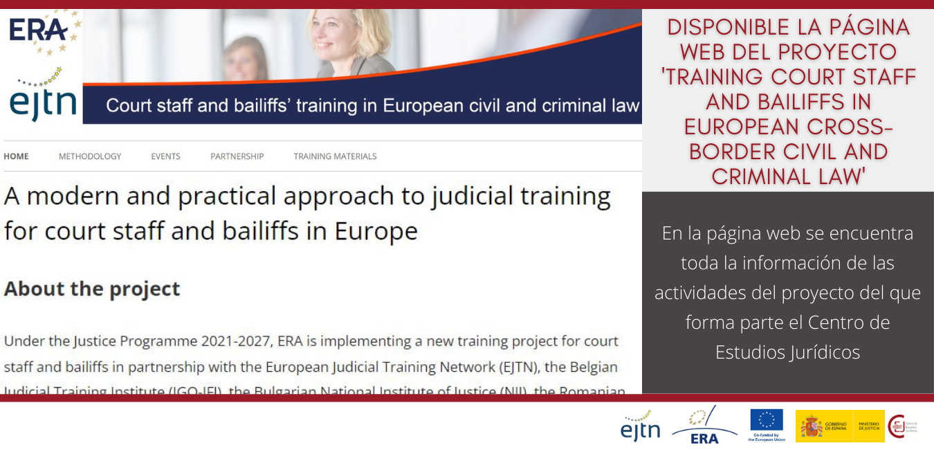 DISPONIBLE EN LA WEB LA INFORMACIÓN DEL PROYECTO ‘TRAINING COURT STAFF AND BAILIFFS IN EUROPEAN CROSS-BORDER CIVIL AND CRIMINAL LAW PROCEDURES’ DISPONIBLE EN LA WEB LA INFORMACIÓN DEL PROYECTO ‘TRAINING COURT STAFF AND BAILIFFS IN EUROPEAN CROSS-BORDER CIVIL AND CRIMINAL LAW PROCEDURES’