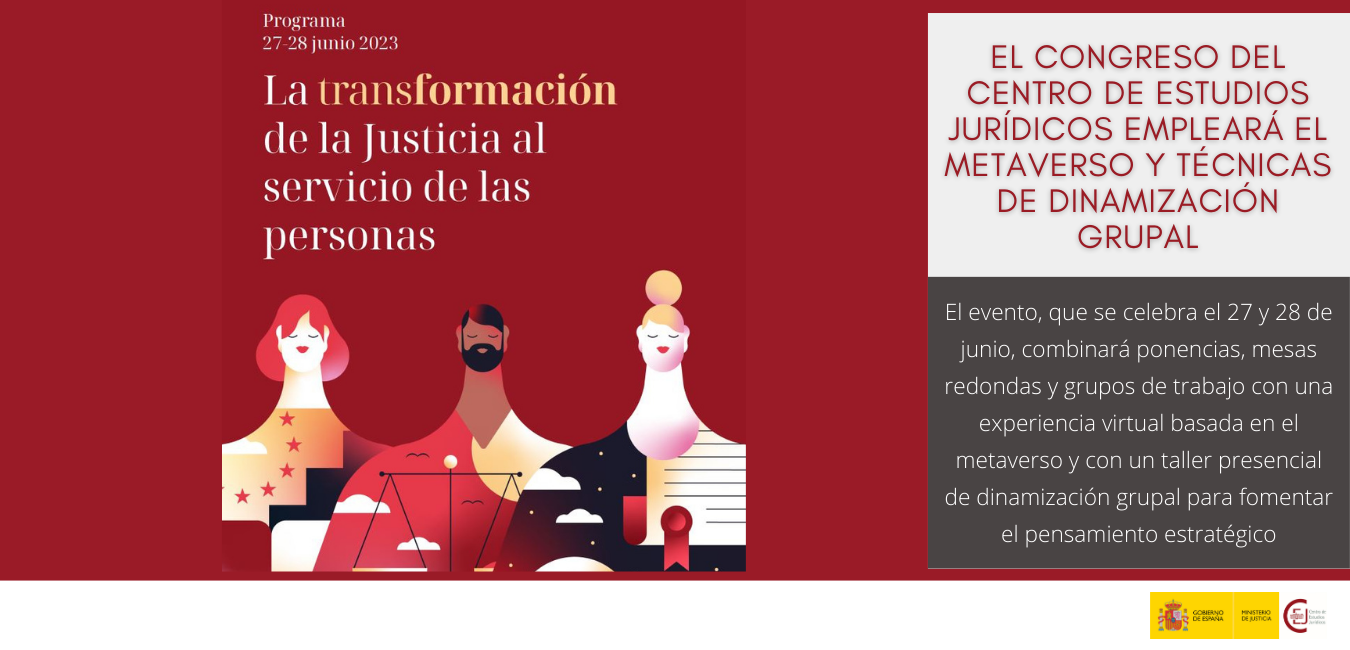 EL CONGRESO DEL CEJ EMPLEARÁ EL METAVERSO Y TÉCNICAS DE DINAMIZACIÓN GRUPAL PARA REFLEXIONAR SOBRE LOS DESAFÍOS FORMATIVOS DE LA JUSTICIA EL CONGRESO DEL CEJ EMPLEARÁ EL METAVERSO Y TÉCNICAS DE DINAMIZACIÓN GRUPAL PARA REFLEXIONAR SOBRE LOS DESAFÍOS FORMATIVOS DE LA JUSTICIA