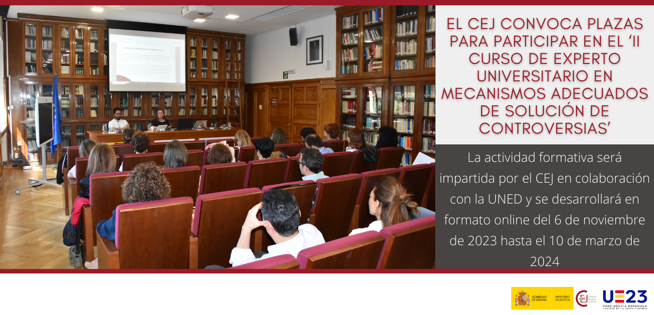 EL CEJ CONVOCA PLAZAS PARA PARTICIPAR EN EL ‘II CURSO DE EXPERTO UNIVERSITARIO EN MECANISMOS ADECUADOS DE SOLUCIÓN DE CONTROVERSIAS’