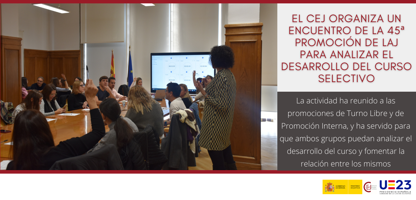 EL CEJ ORGANIZA UN ENCUENTRO DE LA 45ª PROMOCIÓN DE LAJ PARA ANALIZAR EL DESARROLLO DEL CURSO SELECTIVO