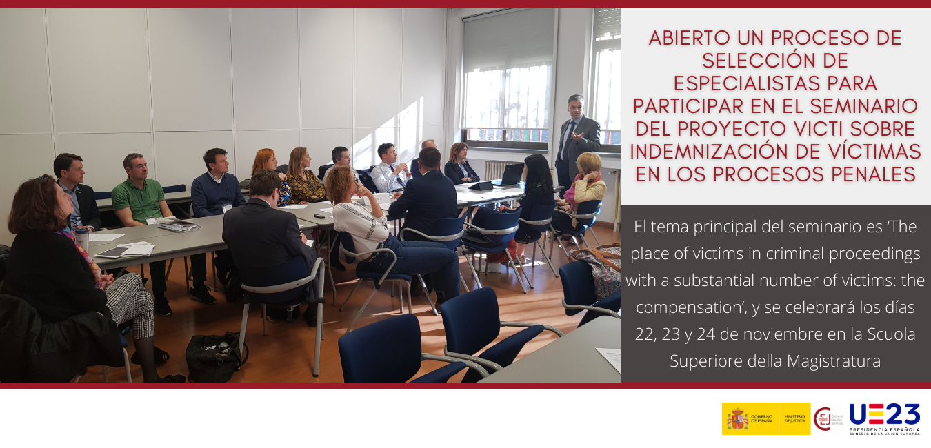 ABIERTO UN PROCESO DE SELECCIÓN DE ESPECIALISTAS PARA PARTICIPAR EN EL SEMINARIO DEL PROYECTO VICTI SOBRE INDEMNIZACIÓN DE VÍCTIMAS EN LOS PROCESOS PE ABIERTO UN PROCESO DE SELECCIÓN DE ESPECIALISTAS PARA PARTICIPAR EN EL SEMINARIO DEL PROYECTO VICTI SOBRE INDEMNIZACIÓN DE VÍCTIMAS EN LOS PROCESOS PE