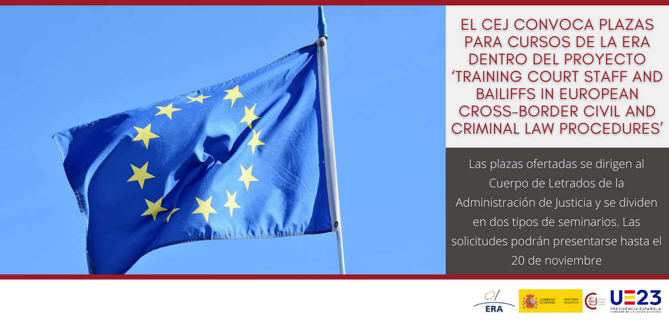 EL CEJ CONVOCA PLAZAS DIRIGIDAS A LAJ PARA CURSOS DE LA ERA DENTRO DEL PROYECTO ‘TRAINING COURT STAFF AND BAILIFFS IN EUROPEAN CROSS-BORDER CIVIL AND 