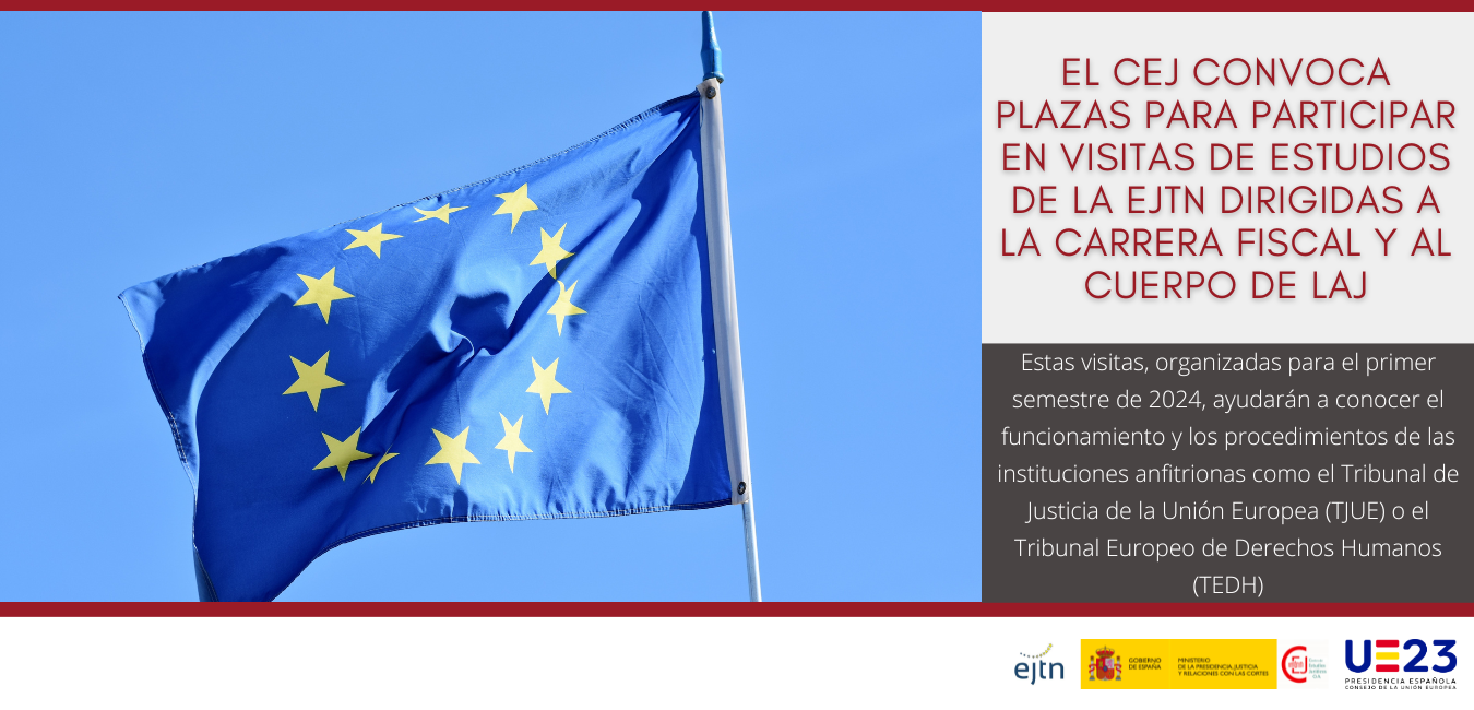 EL CEJ CONVOCA PLAZAS PARA PARTICIPAR EN VISITAS DE ESTUDIOS DE LA EJTN DIRIGIDAS A LA CARRERA FISCAL Y AL CUERPO DE LAJ EL CEJ CONVOCA PLAZAS PARA PARTICIPAR EN VISITAS DE ESTUDIOS DE LA EJTN DIRIGIDAS A LA CARRERA FISCAL Y AL CUERPO DE LAJ