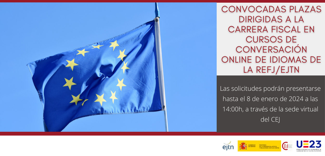 CONVOCADAS PLAZAS DIRIGIDAS A LA CARRERA FISCAL EN CURSOS DE CONVERSACIÓN ONLINE DE IDIOMAS DE LA REFJ/EJTN CONVOCADAS PLAZAS DIRIGIDAS A LA CARRERA FISCAL EN CURSOS DE CONVERSACIÓN ONLINE DE IDIOMAS DE LA REFJ/EJTN