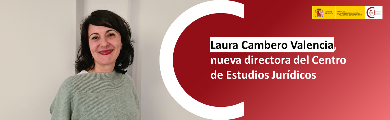 LAURA CAMBERO VALENCIA, NUEVA DIRECTORA DEL CENTRO DE ESTUDIOS JURÍDICOS