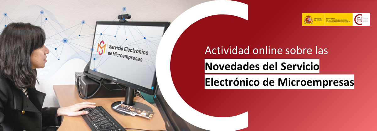 EL CEJ ORGANIZA LA ACTIVIDAD ONLINE 'NOVEDADES DEL SERVICIO ELECTRÓNICO DE MICROEMPRESAS', DIRIGIDA AL CUERPO DE LETRADOS DE LA ADMINISTRACIÓN DE JUST