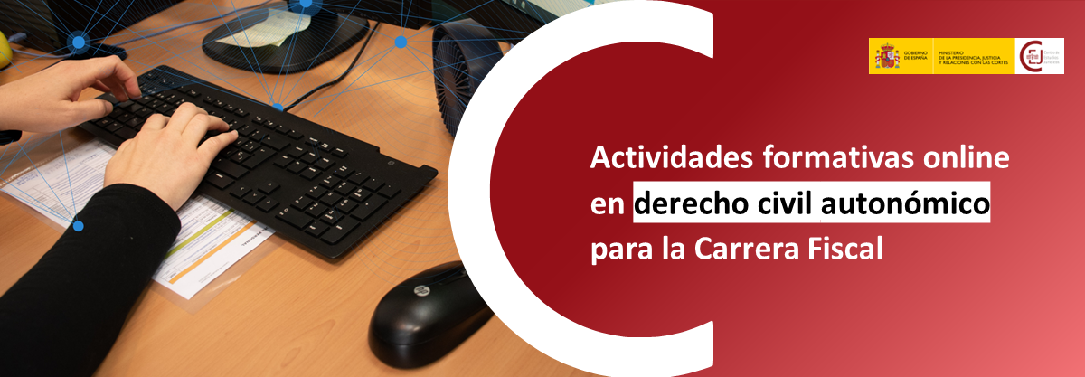 CONVOCADAS PLAZAS VACANTES PARA LA CARRERA FISCAL EN ACTIVIDADES FORMATIVAS ONLINE EN DERECHO CIVIL AUTONÓMICO 