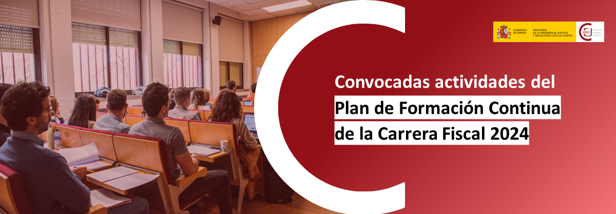 CONVOCADAS LAS ACTIVIDADES DEL PLAN DE FORMACIÓN CONTINUA DE LA CARRERA FISCAL 2024 PARA EL PRIMER SEMESTRE