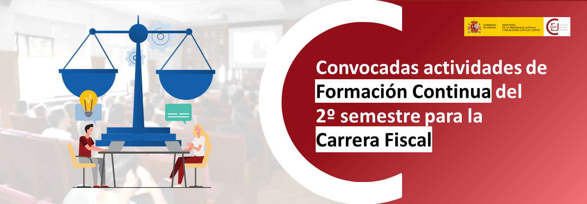 CONVOCADO EL PLAN DE FORMACIÓN CONTINUA DEL 2º SEMESTRE PARA LA CARRERA FISCAL CON 24 ACTIVIDADES Y 1.135 PLAZAS CONVOCADO EL PLAN DE FORMACIÓN CONTINUA DEL 2º SEMESTRE PARA LA CARRERA FISCAL CON 24 ACTIVIDADES Y 1.135 PLAZAS