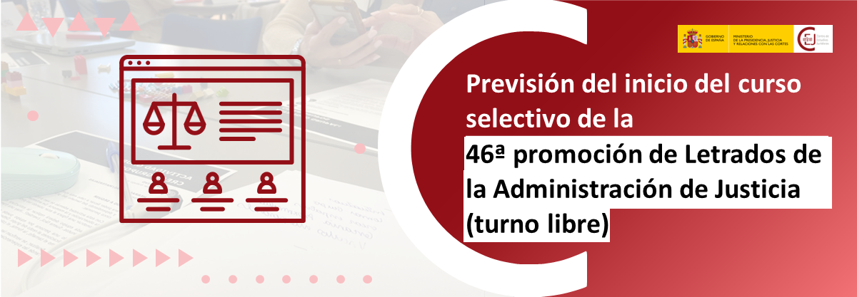 EL INICIO DEL CURSO SELECTIVO DE LA 46ª PROMOCIÓN DEL CUERPO DE LAJ, TURNO LIBRE, PREVISTO PARA EL 14 DE OCTUBRE DE 2024