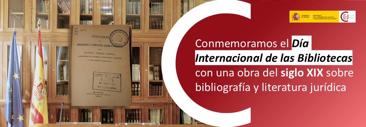 EL CEJ CONMEMORA EL DÍA INTERNACIONAL DE LAS BIBLIOTECAS CON UNA OBRA DEL SIGLO XIX SOBRE BIBLIOGRAFÍA Y LITERATURA JURÍDICAS EL CEJ CONMEMORA EL DÍA INTERNACIONAL DE LAS BIBLIOTECAS CON UNA OBRA DEL SIGLO XIX SOBRE BIBLIOGRAFÍA Y LITERATURA JURÍDICAS