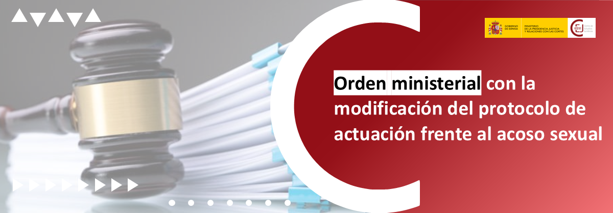 PUBLICADA LA ORDEN MINISTERIAL QUE MODIFICA EL PROTOCOLO DE ACTUACIÓN FRENTE AL ACOSO SEXUAL PUBLICADA LA ORDEN MINISTERIAL QUE MODIFICA EL PROTOCOLO DE ACTUACIÓN FRENTE AL ACOSO SEXUAL