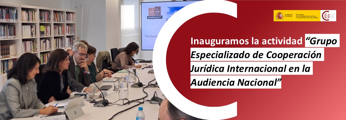 INAUGURAMOS LA ACTIVIDAD FORMATIVA ‘GRUPO ESPECIALIZADO DE COOPERACIÓN JURÍDICA INTERNACIONAL EN LA AUDIENCIA NACIONAL’