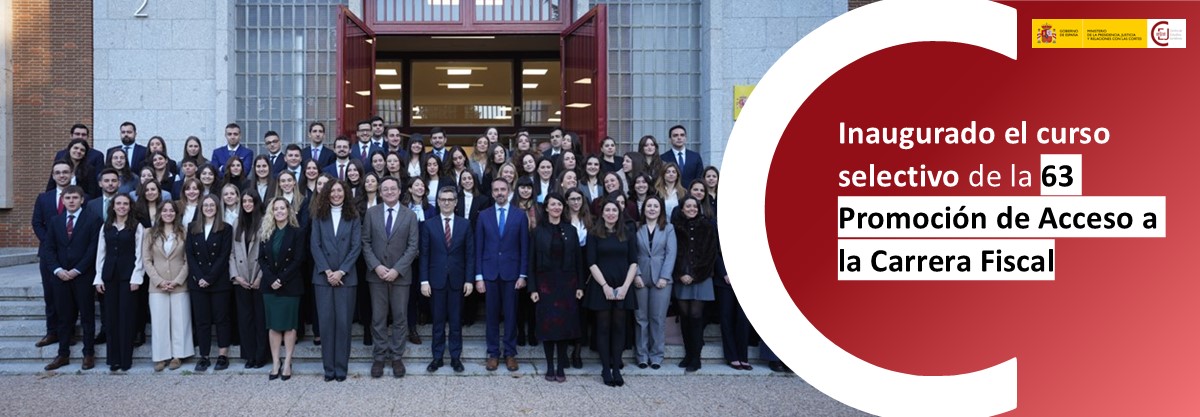 INAUGURADO EL CURSO SELECTIVO DE LA 63ª PROMOCIÓN DE ACCESO A LA CARRERA FISCAL INAUGURADO EL CURSO SELECTIVO DE LA 63ª PROMOCIÓN DE ACCESO A LA CARRERA FISCAL