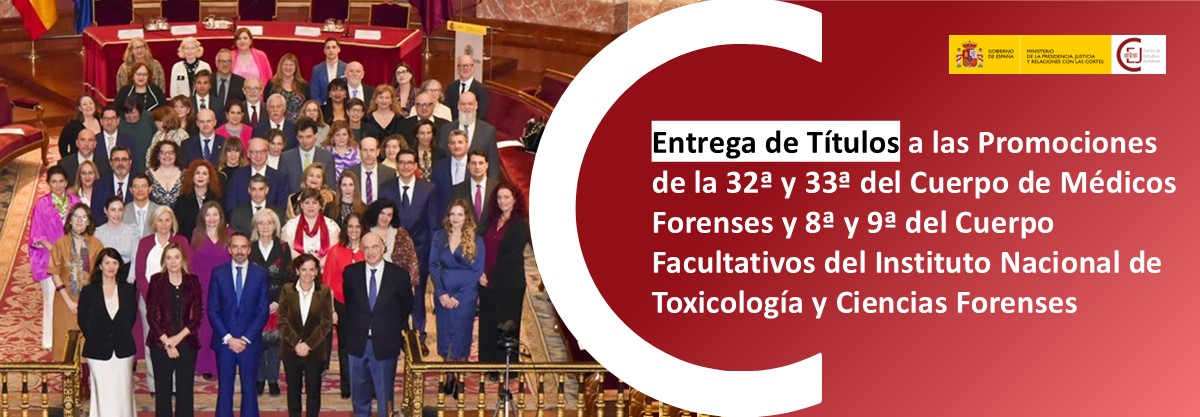 ENTREGA DE TÍTULOS A LOS NUEVOS INTEGRANTES DEL CUERPO NACIONAL DE MÉDICOS FORENSES Y DEL CUERPO DE FACULTATIVOS DEL INTCF ENTREGA DE TÍTULOS A LOS NUEVOS INTEGRANTES DEL CUERPO NACIONAL DE MÉDICOS FORENSES Y DEL CUERPO DE FACULTATIVOS DEL INTCF