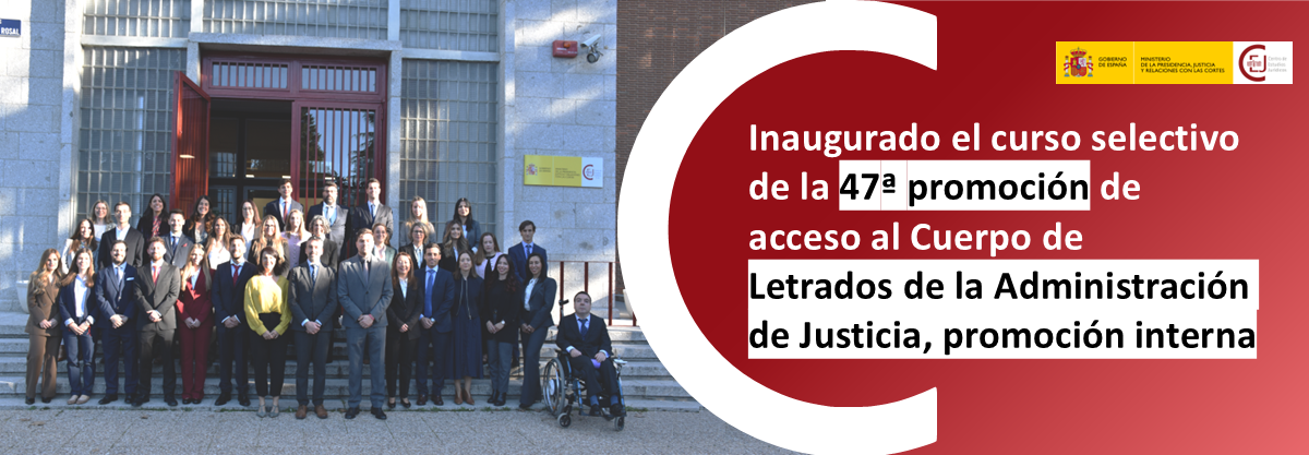 INAUGURADO EL CURSO SELECTIVO DE LA 47ª PROMOCIÓN DE ACCESO AL CUERPO NACIONAL LETRADOS DE LA ADMINISTRACIÓN DE JUSTICIA, PROMOCIÓN INTERNA