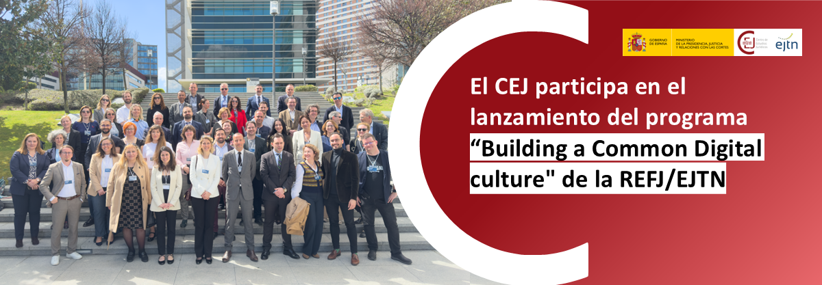 EL CEJ PARTICIPA EN EL LANZAMIENTO DEL PROGRAMA "BUILDING A COMMON DIGITAL CULTURE" DE LA EJTN
