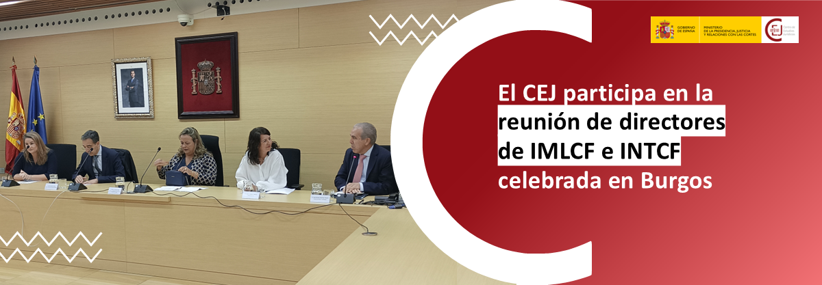 EL CEJ PARTICIPA EN LA REUNIÓN DE DIRECTORES DE IMLCF E INTCF CELEBRADA EN BURGOS