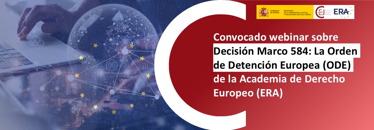 LA ERA OFRECE UN WEBINAR SOBRE DECISIÓN MARCO 584: LA ORDEN DE DETENCIÓN EUROPEA (ODE)