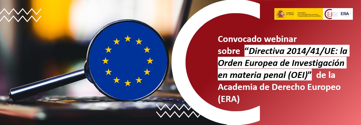 CONVOCADO WEBINAR PARA FISCALES SOBRE DIRECTIVA RELATIVA A LA ORDEN EUROPEA DE INVESTIGACIÓN EN MATERIA PENAL ORGANIZADO POR LA ACADEMIA DE DERECHO EU