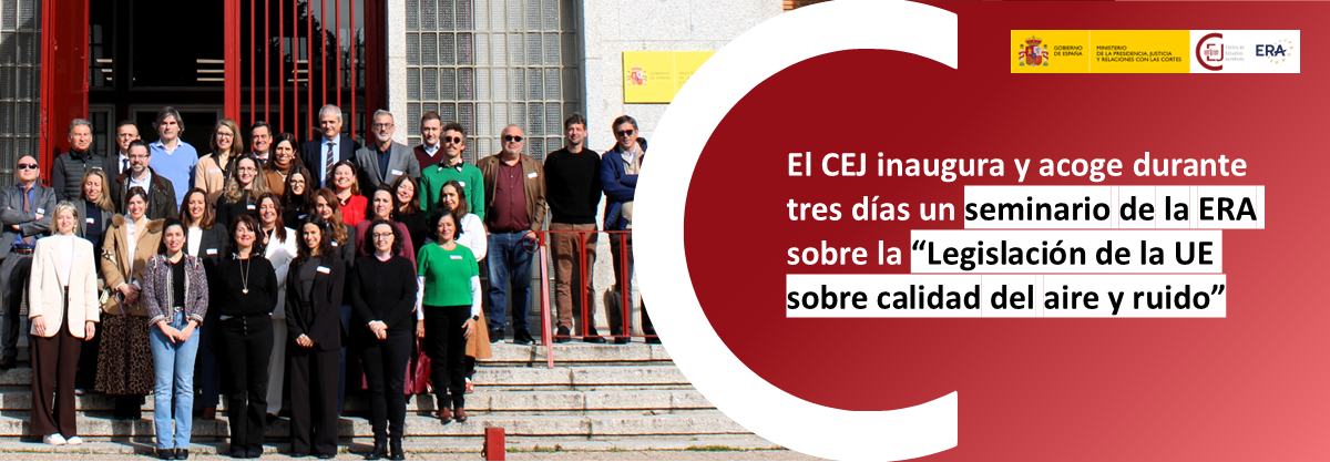 EL CEJ ACOGE UN SEMINARIO DE LA ERA SOBRE LA “LEGISLACIÓN DE LA UE SOBRE CALIDAD DEL AIRE Y RUIDO”