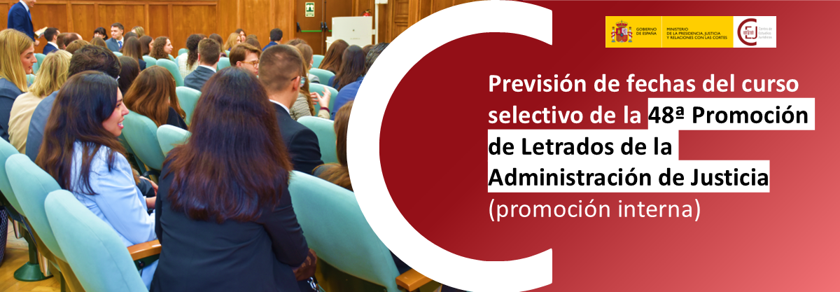 EL INICIO DEL CURSO SELECTIVO DE LA 48ª PROMOCIÓN DEL CUERPO DE LAJ (PROMOCIÓN INTERNA), PREVISTO PARA EL PRÓXIMO 11 DE MAYO