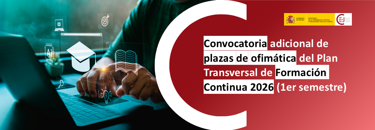 CONVOCATORIA DE PLAZAS VACANTES ADICIONALES PARA ACTIVIDADES ONLINE DE OFIMÁTICA DEL PLAN TRANVERSAL DE FORMACIÓN CONTINUA DEL CEJ