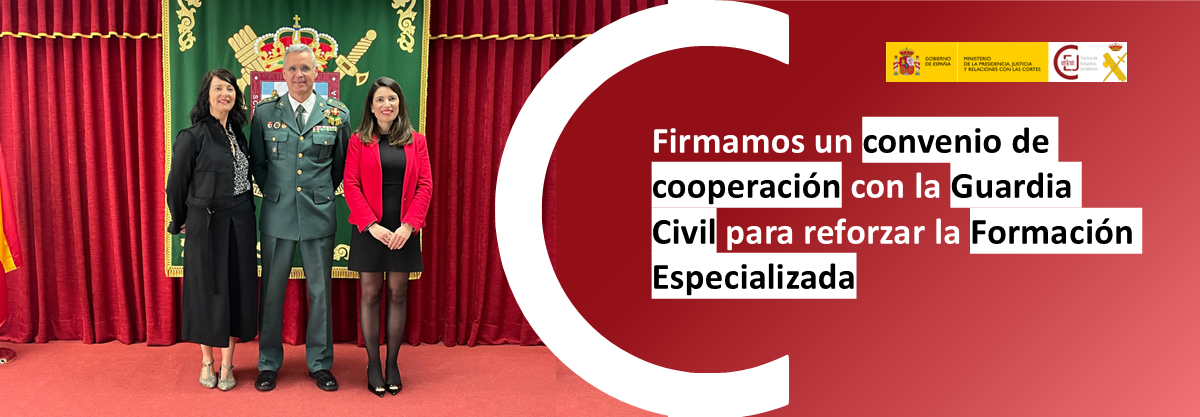 EL CEJ Y LA GUARDIA CIVIL FIRMAN UN CONVENIO DE COOPERACIÓN PARA REFORZAR LA FORMACIÓN ESPECIALIZADA