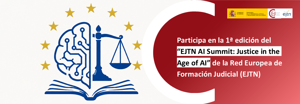 PARTICIPA EN LA 1º EDICIÓN DEL “EJTN AI SUMMIT: JUSTICE IN THE AGE OF AI” EN RIGA LOS PRÓXIMOS 24 Y 25 DE SEPTIEMBRE