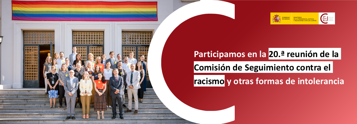 PARTICIPAMOS EN LA 20.ª REUNIÓN DE LA COMISIÓN DE SEGUIMIENTO DEL ACUERDO PARA COOPERAR INSTITUCIONALMENTE CONTRA EL RACISMO, LA XENOFOBIA, LA LGTBIFO