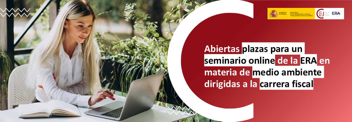ABIERTA CONVOCATORIA DE PLAZAS PARA UNA ACTIVIDAD ONLINE EN MATERIA DE MEDIO AMBIENTE DE LA ACADEMIA DE DERECHO EUROPEA (ERA) DIRIGIDA A LA CARRERA FI