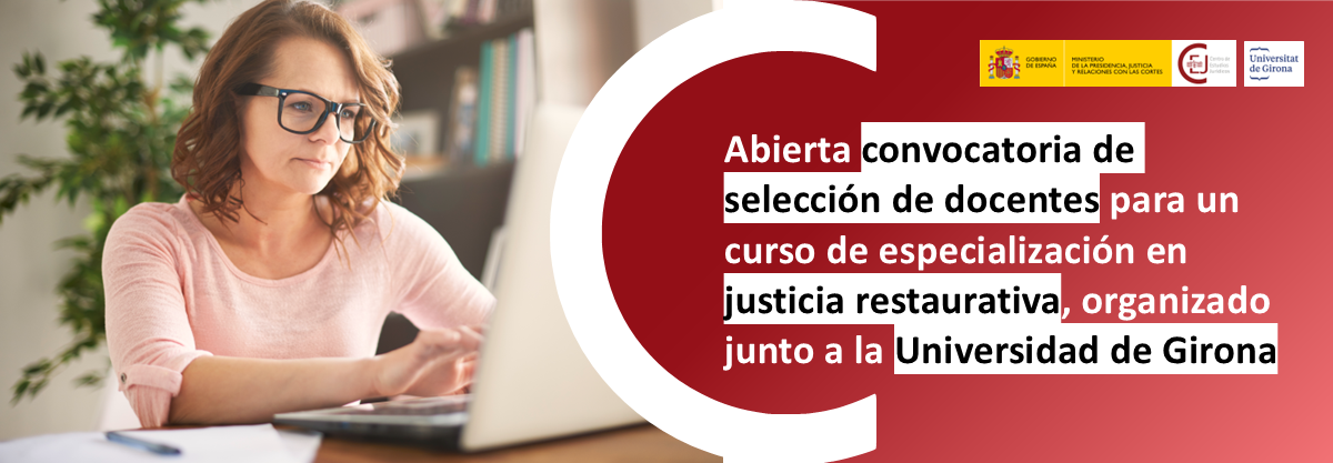 SE CONVOCA UN PROCESO DE SELECCIÓN DE DOCENTES PARA UN CURSO DE ESPECIALIZACIÓN EN JUSTICIA RESTAURATIVA EN COLABORACIÓN CON LA UNIVERSIDAD DE GIRONA