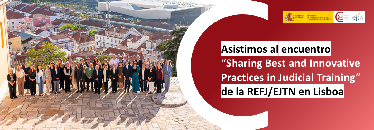 EL CEJ COMPARTE SUS BUENAS PRÁCTICAS EN FORMACIÓN JUDICIAL EN UN ENCUENTRO DE LA EJTN EN LISBOA