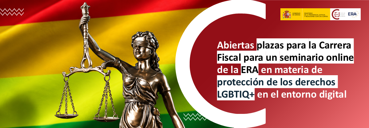 ABIERTA CONVOCATORIA DIRIGIDA A LA CARRERA FISCAL PARA PARTICIPAR EN UN WEBINAR DE LA ERA SOBRE LA PROTECCIÓN DE LOS DERECHOS LGBTIQ+ EN EL ENTORNO DI