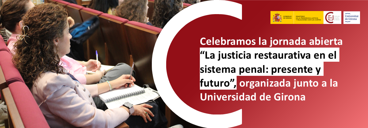 EL CEJ CELEBRA EL 23 DE NOVIEMBRE UNA JORNADA ABIERTA SOBRE EL PRESENTE Y EL FUTURO DE LA JUSTICIA RESTAURATIVA EN EL SISTEMA PENAL EN COLABORACIÓN CO